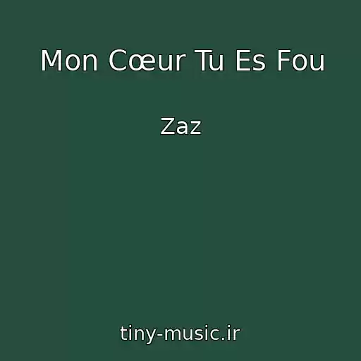 کاور آهنگ Mon Cœur Tu Es Fou از Zaz