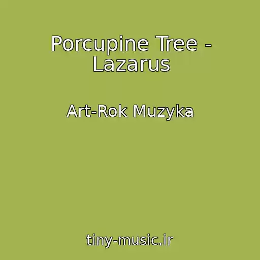کاور آهنگ Porcupine Tree - Lazarus از Art-Rok Muzyka