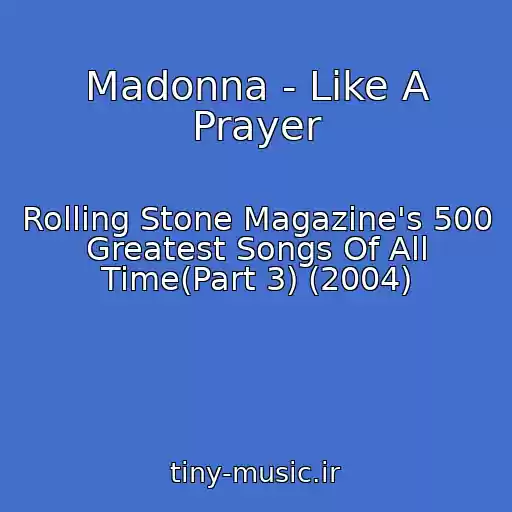 کاور آهنگ Madonna - Like A Prayer از Rolling Stone Magazine's 500 Greatest Songs Of All Time(Part 3) (2004)