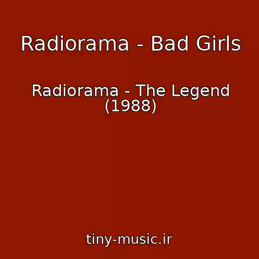 کاور آهنگ Radiorama - Bad Girls از Radiorama - The Legend (1988)