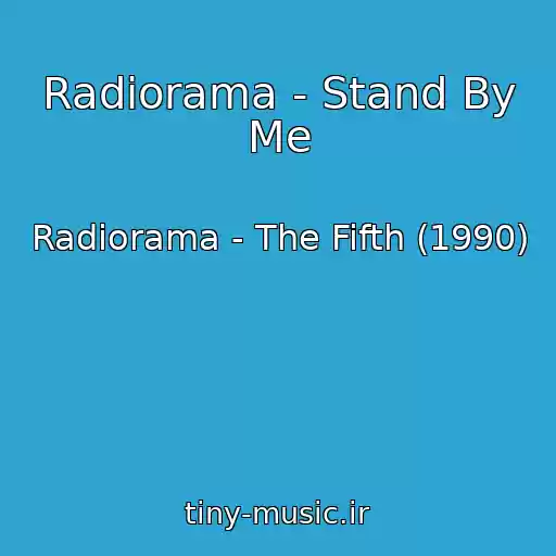 کاور آهنگ Radiorama - Stand By Me از Radiorama - The Fifth (1990)