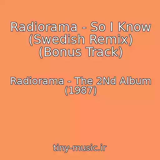 کاور آهنگ Radiorama - So I Know (Swedish Remix) (Bonus Track) از Radiorama - The 2Nd Album (1987)