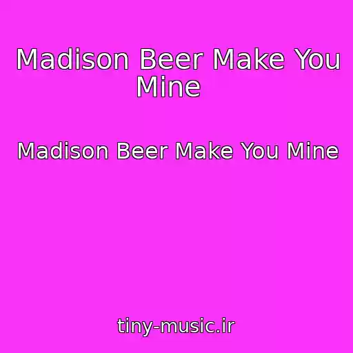 کاور آهنگ Madison Beer Make You Mine   از Madison Beer Make You Mine  
