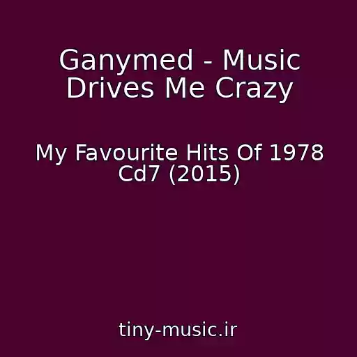 کاور آهنگ Ganymed - Music Drives Me Crazy از My Favourite Hits Of 1978 Cd7 (2015)