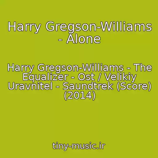 کاور آهنگ Harry Gregson-Williams - Alone از Harry Gregson-Williams - The Equalizer - Ost / Velikiy Uravnitel - Saundtrek (Score) (2014)