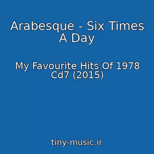 کاور آهنگ Arabesque - Six Times A Day از My Favourite Hits Of 1978 Cd7 (2015)