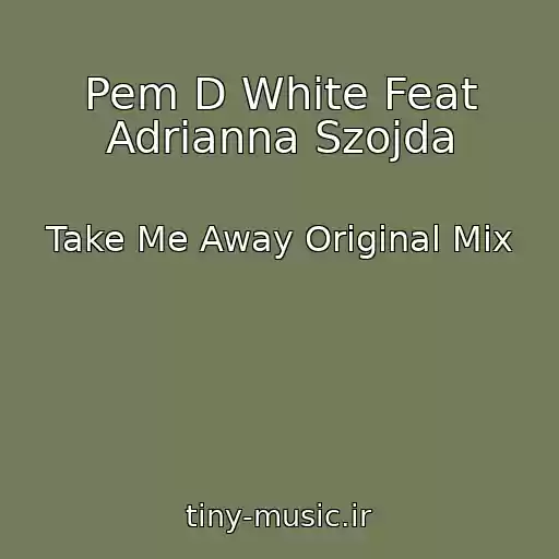 کاور آهنگ Pem D White Feat Adrianna Szojda از Take Me Away Original Mix