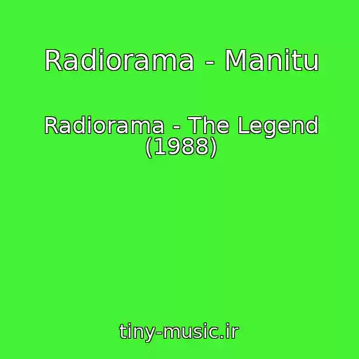 کاور آهنگ Radiorama - Manitu از Radiorama - The Legend (1988)