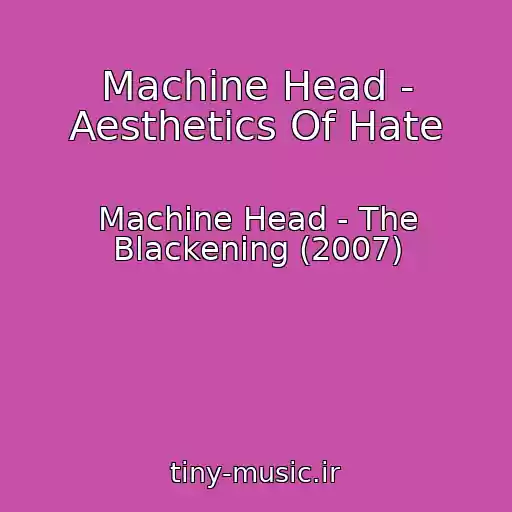 کاور آهنگ Machine Head - Aesthetics Of Hate از Machine Head - The Blackening (2007)