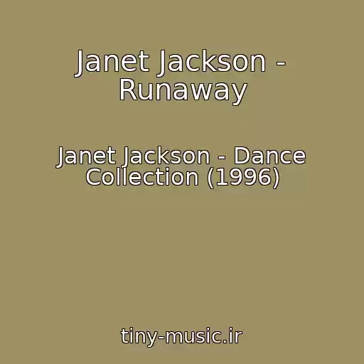 کاور آهنگ Janet Jackson - Runaway از Janet Jackson - Dance Collection (1996)