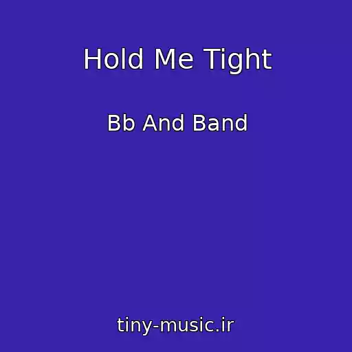 کاور آهنگ Hold Me Tight از Bb And Band