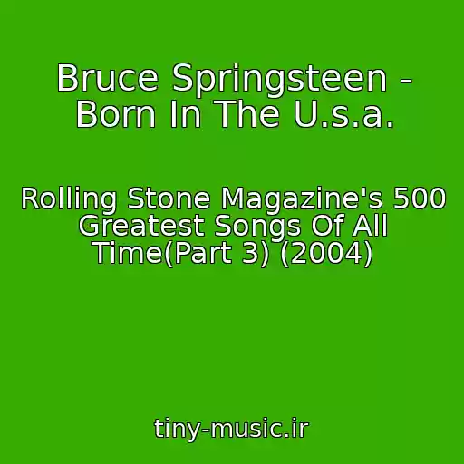 کاور آهنگ Bruce Springsteen - Born In The U.s.a. از Rolling Stone Magazine's 500 Greatest Songs Of All Time(Part 3) (2004)