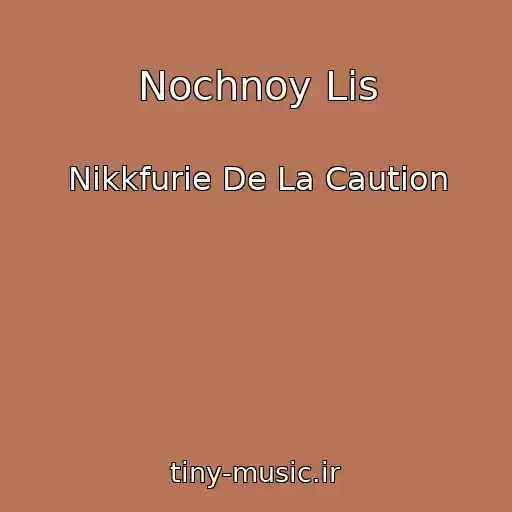 کاور آهنگ Nochnoy Lis از Nikkfurie De La Caution