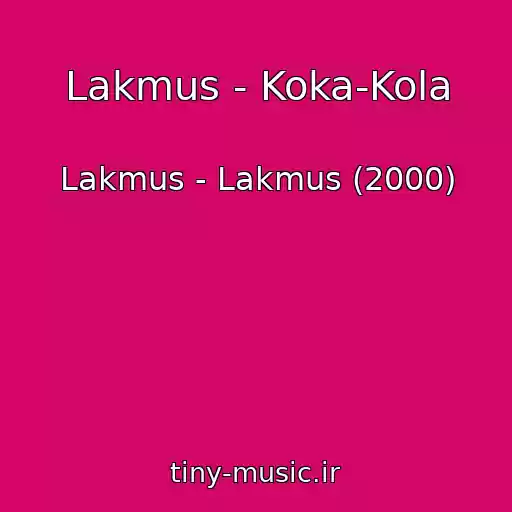 کاور آهنگ Lakmus - Koka-Kola از Lakmus - Lakmus (2000)