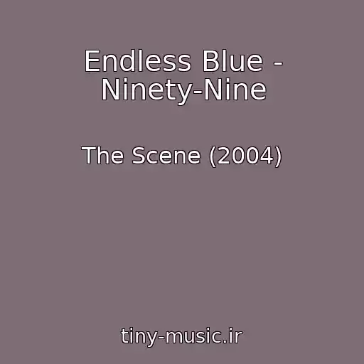 کاور آهنگ Endless Blue - Ninety-Nine از The Scene (2004)