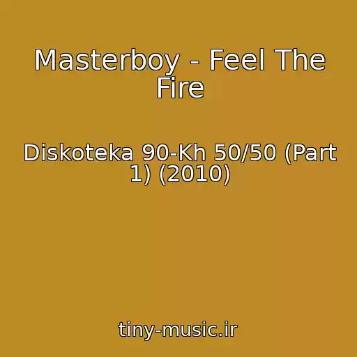 کاور آهنگ Masterboy - Feel The Fire از Diskoteka 90-Kh 50/50 (Part 1) (2010)