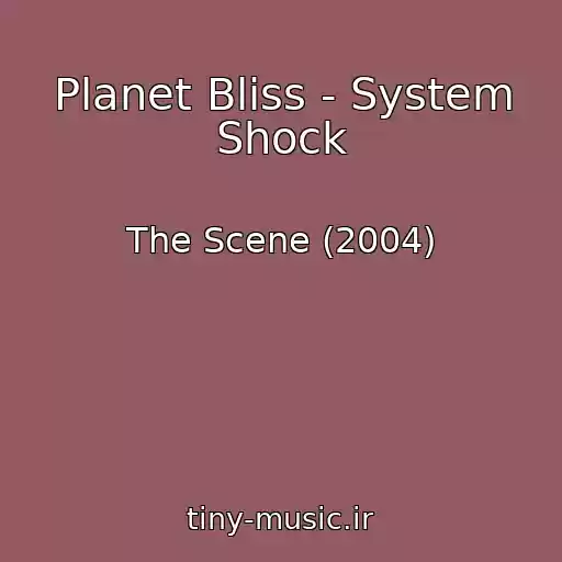 کاور آهنگ Planet Bliss - System Shock از The Scene (2004)