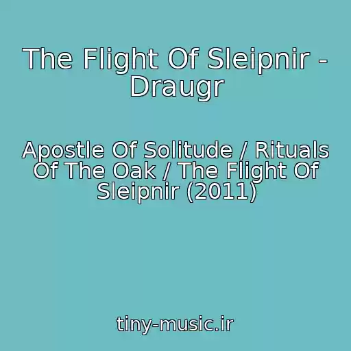کاور آهنگ The Flight Of Sleipnir - Draugr از Apostle Of Solitude / Rituals Of The Oak / The Flight Of Sleipnir (2011)