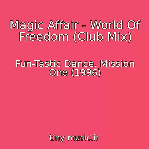 کاور آهنگ Magic Affair - World Of Freedom (Club Mix) از Fun-Tastic Dance. Mission One (1996)