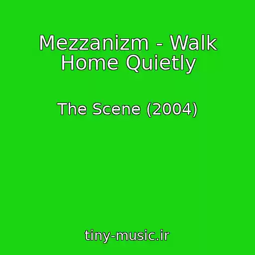 کاور آهنگ Mezzanizm - Walk Home Quietly از The Scene (2004)