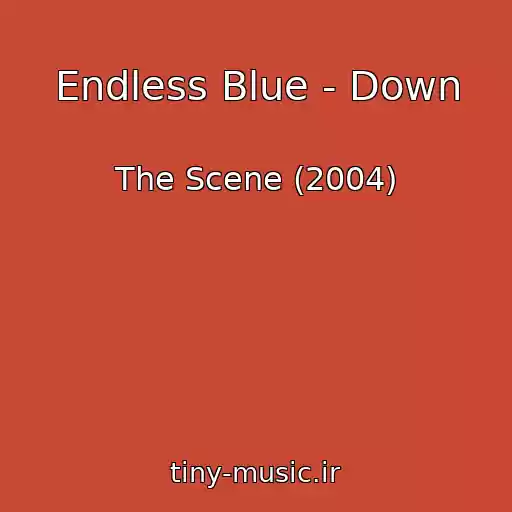 کاور آهنگ Endless Blue - Down از The Scene (2004)