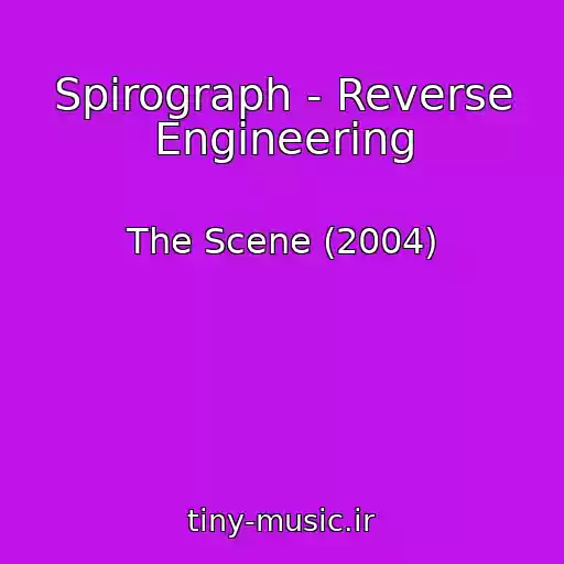 کاور آهنگ Spirograph - Reverse Engineering از The Scene (2004)