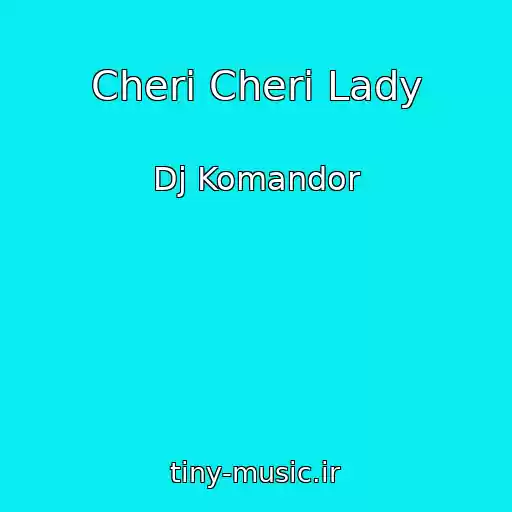 کاور آهنگ Cheri Cheri Lady از Dj Komandor