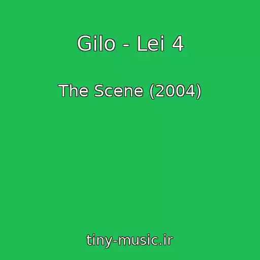 کاور آهنگ Gilo - Lei 4 از The Scene (2004)