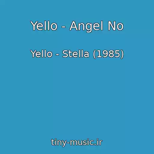 کاور آهنگ Yello - Angel No از Yello - Stella (1985)
