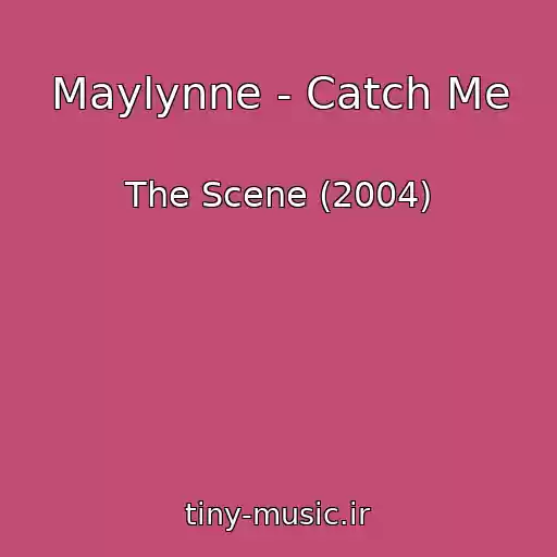کاور آهنگ Maylynne - Catch Me از The Scene (2004)