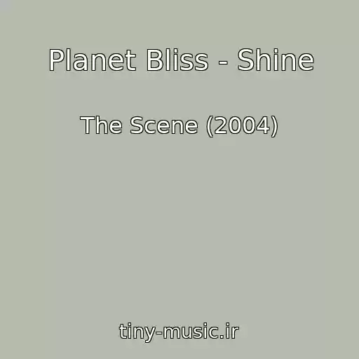 کاور آهنگ Planet Bliss - Shine از The Scene (2004)