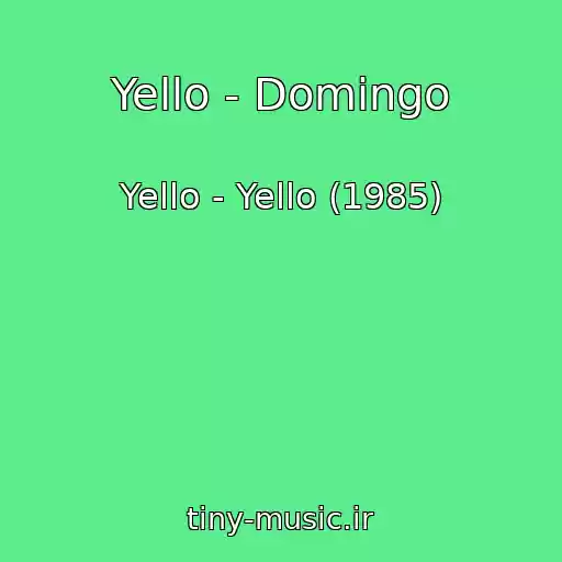 کاور آهنگ Yello - Domingo از Yello - Yello (1985)