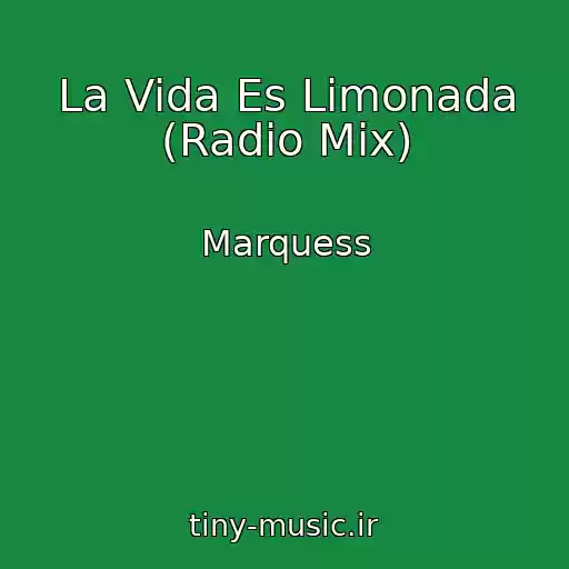 کاور آهنگ La Vida Es Limonada (Radio Mix) از Marquess