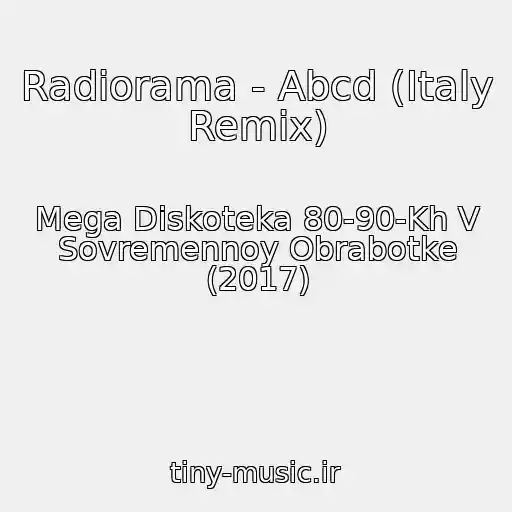 کاور آهنگ Radiorama - Abcd (Italy Remix) از Mega Diskoteka 80-90-Kh V Sovremennoy Obrabotke (2017)