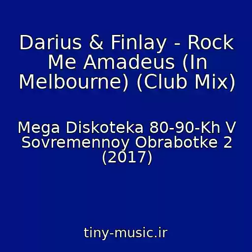 کاور آهنگ Darius & Finlay - Rock Me Amadeus (In Melbourne) (Club Mix) از Mega Diskoteka 80-90-Kh V Sovremennoy Obrabotke 2 (2017)