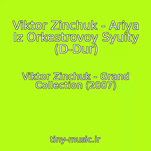 کاور آهنگ Viktor Zinchuk - Ariya Iz Orkestrovoy Syuity (D-Dur) از Viktor Zinchuk - Grand Collection (2007)