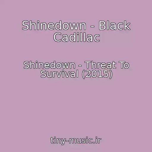 کاور آهنگ Shinedown - Black Cadillac از Shinedown - Threat To Survival (2015)