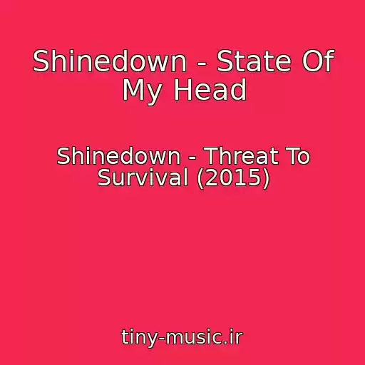 کاور آهنگ Shinedown - State Of My Head از Shinedown - Threat To Survival (2015)