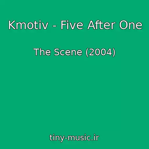 کاور آهنگ Kmotiv - Five After One از The Scene (2004)
