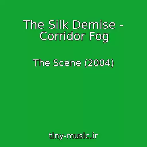 کاور آهنگ The Silk Demise - Corridor Fog از The Scene (2004)