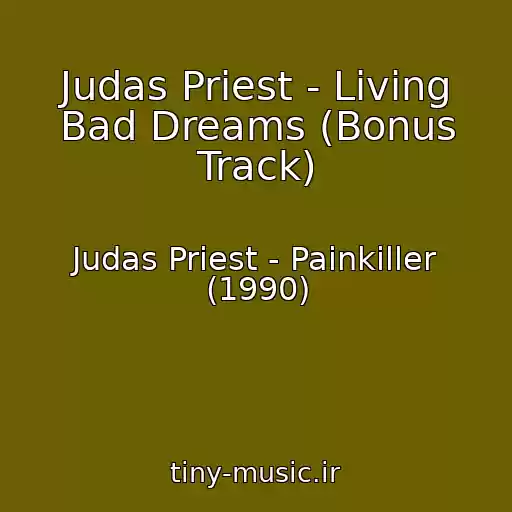 کاور آهنگ Judas Priest - Living Bad Dreams (Bonus Track) از Judas Priest - Painkiller (1990)