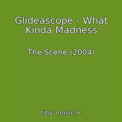 کاور آهنگ Glideascope - What Kinda Madness از The Scene (2004)