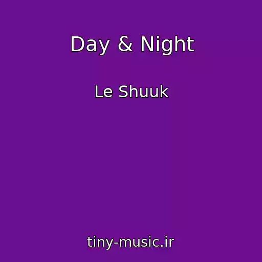 کاور آهنگ Day & Night از Le Shuuk