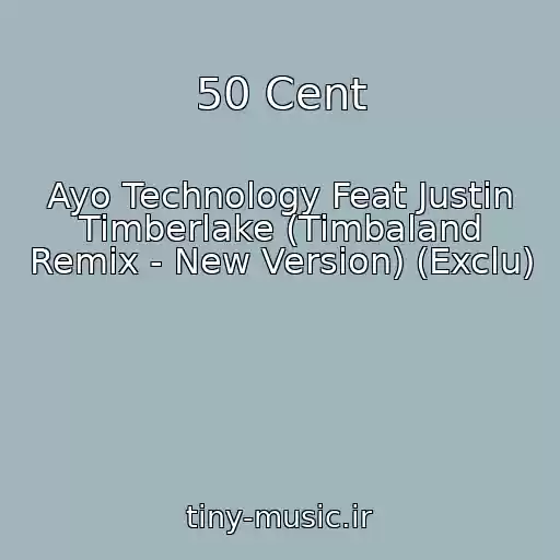 کاور آهنگ 50 Cent از Ayo Technology Feat Justin Timberlake (Timbaland Remix - New Version) (Exclu)