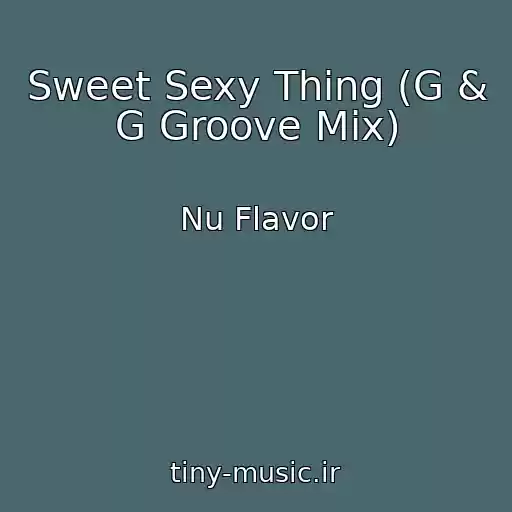 کاور آهنگ Sweet Sexy Thing (G & G Groove Mix) از Nu Flavor
