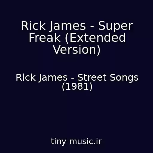 کاور آهنگ Rick James - Super Freak (Extended Version) از Rick James - Street Songs (1981)
