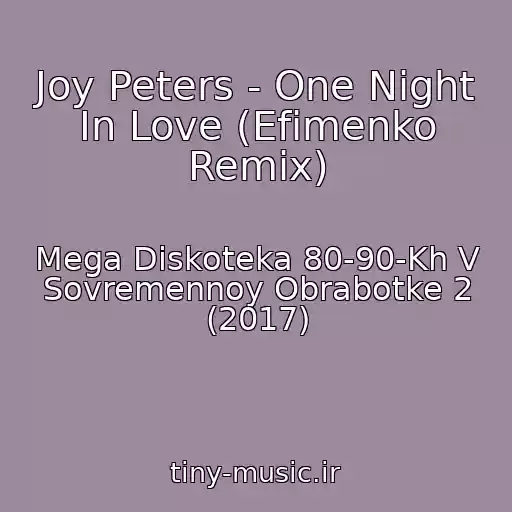 کاور آهنگ Joy Peters - One Night In Love (Efimenko Remix) از Mega Diskoteka 80-90-Kh V Sovremennoy Obrabotke 2 (2017)