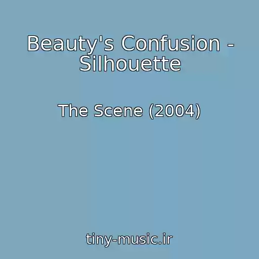 کاور آهنگ Beauty's Confusion - Silhouette از The Scene (2004)