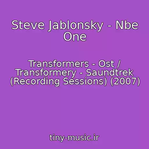کاور آهنگ Steve Jablonsky - Nbe One از Transformers - Ost / Transformery - Saundtrek (Recording Sessions) (2007)