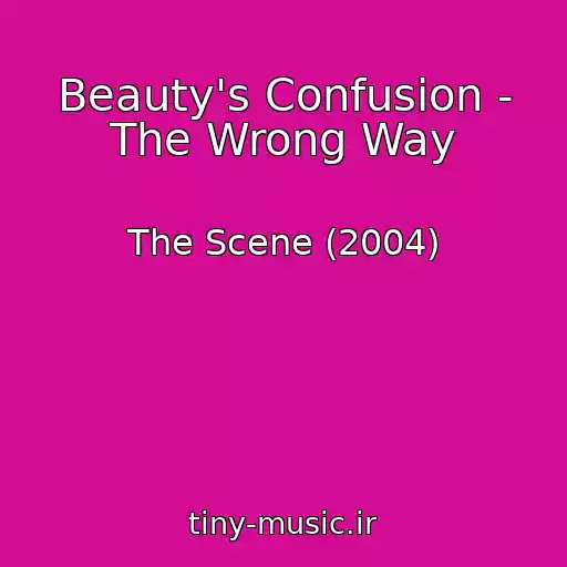 کاور آهنگ Beauty's Confusion - The Wrong Way از The Scene (2004)